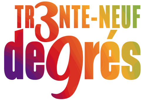 Trente Neuf Degrés